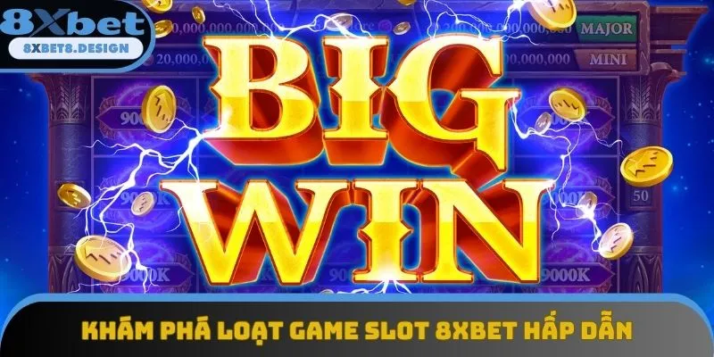 Khám phá loạt game slot 8XBET hấp dẫn